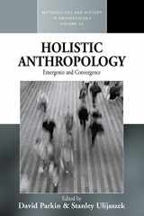 9780857451521-0857451529-Holistic Anthropology: Emergence and Convergence (Methodology & History in Anthropology, 16)