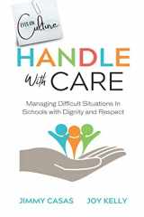9781736199619-1736199617-Handle with Care: Managing Difficult Situations in Schools with Dignity and Respect