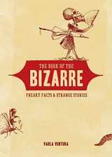 9781578634378-1578634377-The Book of the Bizarre: Freaky Facts and Strange Stories