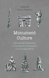 9781538114155-1538114151-Monument Culture: International Perspectives on the Future of Monuments in a Changing World (American Association for State and Local History)