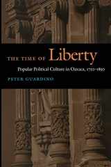 9780822335207-0822335204-The Time of Liberty: Popular Political Culture in Oaxaca, 1750–1850 (Latin America Otherwise)