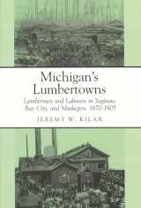 9780814320730-0814320732-Michigan's Lumbertowns: Lumbermen and Laborers in Saginaw, Bay City, and Muskegon, 1870-1905 (Great Lakes Books)
