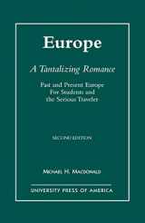 9780761804116-0761804110-Europe, A Tantalizing Romance: Past and Present Europe for Students and the Serious Traveler