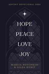 9781942243410-1942243413-Hope-Peace-Love-Joy: An Advent Devotional