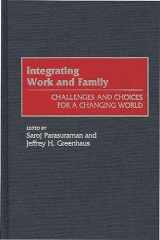 9781567200386-1567200389-Integrating Work and Family: Challenges and Choices for a Changing World