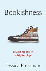 9780231195133-0231195133-Bookishness: Loving Books in a Digital Age (Literature Now)