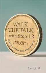 9781616496593-1616496592-Walk the Talk with Step 12: Staying Sober Through Service (1)