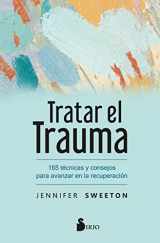 9788418531897-8418531894-Tratar el trauma: 165 técnicas y consejos para avanzar en la recuperación (Spanish Edition)