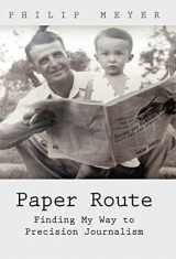 9781462083114-1462083110-Paper Route: Finding My Way to Precision Journalism