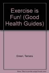 9780836821802-0836821807-Exercise Is Fun! (Good Health Guides)