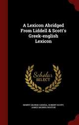 9781298618504-1298618509-A Lexicon Abridged From Liddell & Scott's Greek-english Lexicon