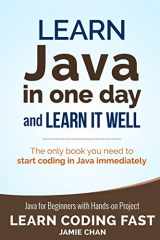 9781790789870-1790789877-Java: Learn Java in One Day and Learn It Well. Java for Beginners with Hands-on Project. (Learn Coding Fast with Hands-On Project)