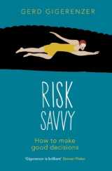 9781846144745-1846144744-Risk Savvy: How To Make Good Decisions