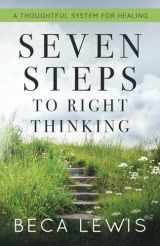 9780988552098-0988552094-Seven Steps To Right Thinking: A Thoughtful System Of Healing (The Shift Series)