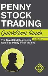 9781945051258-1945051256-Penny Stock Trading QuickStart Guide: The Simplified Beginner's Guide to Penny Stock Trading