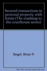 9780890740675-0890740674-Secured transactions in personal property, with forms (The roadmap to the courthouse series)