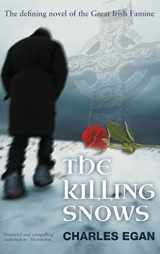 9781781325704-1781325707-The Killing Snows: The Defining Novel of the Great Irish Famine