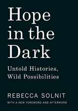 9781608465767-1608465764-Hope in the Dark: Untold Histories, Wild Possibilities