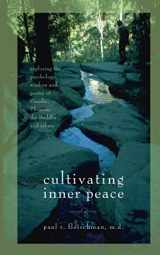 9781928706250-1928706258-Cultivating Inner Peace: Exploring the Psychology, Wisdom and Poetry of Gandhi, Thoreau, the Buddha, and Others