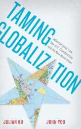9780199837427-0199837422-Taming Globalization: International Law, the U.S. Constitution, and the New World Order