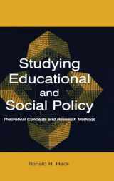 9780805844603-0805844600-Studying Educational and Social Policy: Theoretical Concepts and Research Methods (Sociocultural, Political, and Historical Studies in Education)