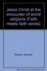 9780883447246-088344724X-Jesus Christ at the encounter of world religions (Faith meets faith series)