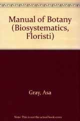 9780931146091-0931146097-Gray's Manual of Botany: A Handbook of Flowering Plants and Ferns of the Central and Northeastern U.S. and Adjacent Canada (Biosystematics, Floristi)