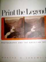 9780300095227-0300095228-Print the Legend: Photography and the American West