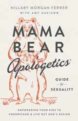 9780736983815-0736983813-Mama Bear Apologetics Guide to Sexuality: Empowering Your Kids to Understand and Live Out God’s Design