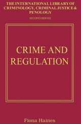 9780754626770-0754626776-Crime and Regulation (International Library of Criminology, Criminal Justice and Penology)