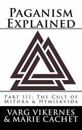 9781986038287-1986038289-Paganism Explained, Part III: The Cult of Mithra & Hymiskvida