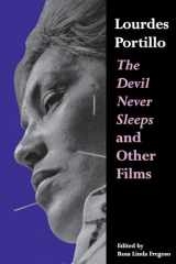 9780292725256-0292725256-Lourdes Portillo: The Devil Never Sleeps and Other Films (Chicana Matters)