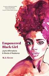 9781642508017-1642508012-Empowered Black Girl: Joyful Affirmations and Words of Resilience (Book for Black Girls Ages 12+) (Badass Black Girl)