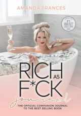 9781735375137-1735375136-Rich As F*ck Journal: The Companion to the Best Selling Book