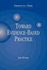 9780190616212-0190616210-Toward Evidence-Based Practice: Variations on a Theme