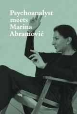 9783858817945-3858817945-Psychoanalyst Meets Marina Abramovic: Jeannette Fischer Meets Artist