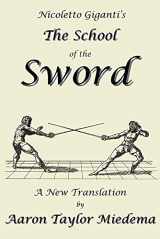9781927537077-192753707X-Nicoletto Giganti's The School of the Sword: A New Translation by Aaron Taylor M