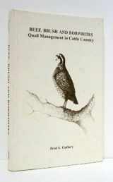 9780912229126-0912229128-Beef, Brush and Bobwhites: Quail Management in Cattle Country