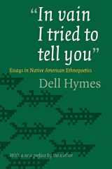 9780803273436-0803273436-"In vain I tried to tell you": Essays in Native American Ethnopoetics
