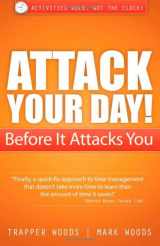 9781600378485-160037848X-Attack Your Day! Before It Attacks You: Activities Rule. Not the Clock!