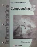 9780131147621-0131147625-The Pharmacy Technician Series ~ Compounding w/ CD-ROM (Instructor's Manual)