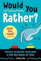 9780593196793-0593196791-Would You Rather? Made You Think! Edition: Answer Hilarious Questions and Win the Game of Wits