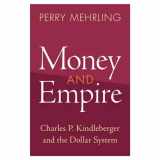 9781009158572-1009158570-Money and Empire: Charles P. Kindleberger and the Dollar System (Studies in New Economic Thinking)