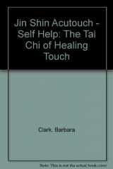 9780961817930-0961817933-Jin Shin Acutouch - Self Help: The Tai Chi of Healing Touch