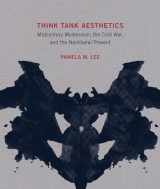 9780262043526-0262043521-Think Tank Aesthetics: Midcentury Modernism, the Cold War, and the Neoliberal Present (Mit Press)