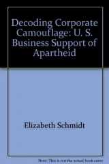 9780897580229-0897580222-Decoding corporate camouflage: U.S. business support for apartheid