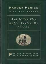 9780671871888-0671871889-And if You Play Golf, You're My Friend: Further Reflections of a Grown Caddie