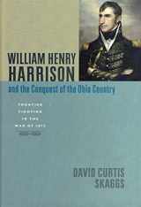 9781421405469-1421405466-William Henry Harrison and the Conquest of the Ohio Country: Frontier Fighting in the War of 1812 (Johns Hopkins Books on the War of 1812)