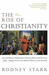 9780060677015-0060677015-The Rise of Christianity: How the Obscure, Marginal Jesus Movement Became the Dominant Religious Force in the Western World in a Few Centuries