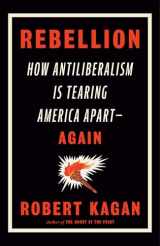 9780593535783-0593535782-Rebellion: How Antiliberalism Is Tearing America Apart--Again